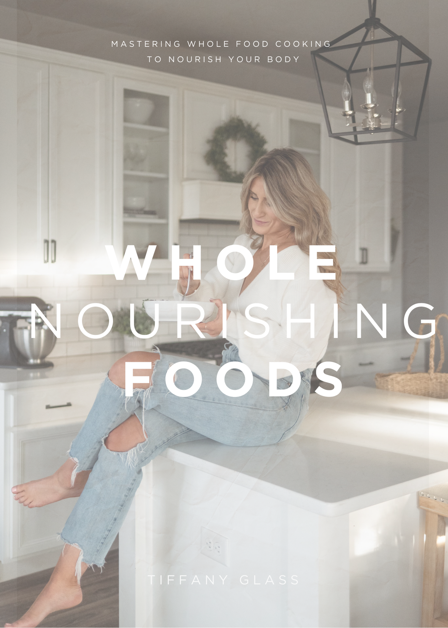 Whole Nourishing Foods By Tiffany Glass Digital Cookbook